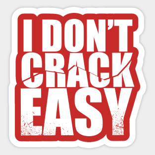 i don't crack easy Sticker